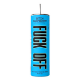 Fu** Off Printed Stainless Steel Skinny Tumbler